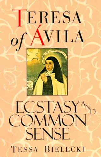 Stock image for Teresa of Avila : Ecstasy and Common Sense for sale by Better World Books: West