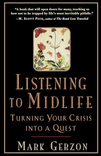 Listening to Midlife: Turning Your Crisis into a Quest (9781570621680) by Gerzon, Mark