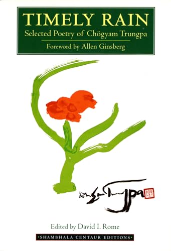 Beispielbild fr Timely Rain: Selected Poetry of Chogyam Trungpa (Shambhala Centaur Editions) zum Verkauf von WorldofBooks