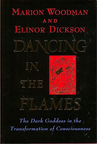 9781570621994: Dancing in the Flames: The Dark Goddess in the Transformation of Consciousness
