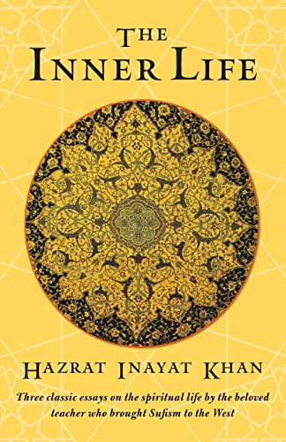 Beispielbild fr The Inner Life: Three Classic Essays on the Spiritual Life by the Beloved Teacher Who Brought Sufism to the West zum Verkauf von WorldofBooks