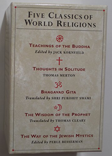 Stock image for Five Classics of World Religions: Bhagavad Gita, Teachings of the Buddha, the Way of the Jewish Mystics, Thoughts in Solitude, the Wisdom of the Prophet for sale by Friends of  Pima County Public Library