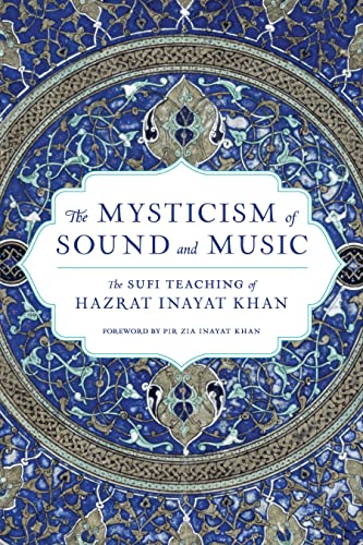 Beispielbild fr The Mysticism of Sound and Music: The Sufi Teaching of Hazrat Inayat Khan (Shambhala Dragon Editions) zum Verkauf von SecondSale