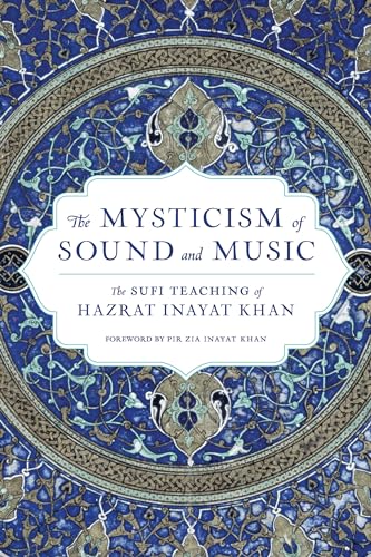 9781570622311: The Mysticism of Sound and Music: The Sufi Teaching of Hazrat Inayat Khan (Shambhala Dragon Editions)