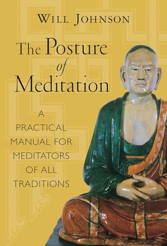 Beispielbild fr The Posture of Meditation : A Practical Manual for Meditators of All Traditions zum Verkauf von Better World Books