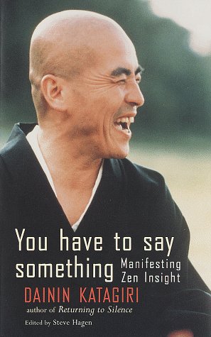 You Have to Say Something: Manaifesting Zen Insight.