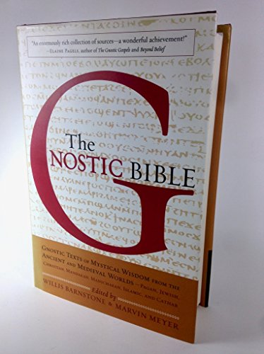 Stock image for The Gnostic Bible: Gnostic Texts of Mystical Wisdom from the Ancient and Medieval Worlds Barnstone, Willis and Meyer, Marvin for sale by Aragon Books Canada