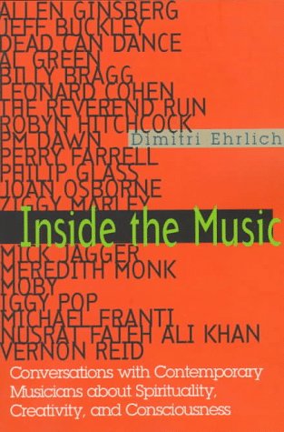 Stock image for Inside the Music: Conversations with Contemporary Musicians about Spirituality, Creativity and Consciousness for sale by HPB-Ruby