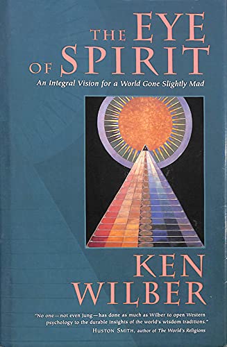 Beispielbild fr The Eye of Spirit: An Integral Vision for a World Gone Slightly Mad zum Verkauf von Reuseabook