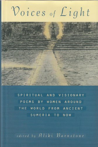 Beispielbild fr Voices of Light: Spiritual and Visionary Poems by Women Around the World from Ancient Sumeria to Now zum Verkauf von Books of the Smoky Mountains