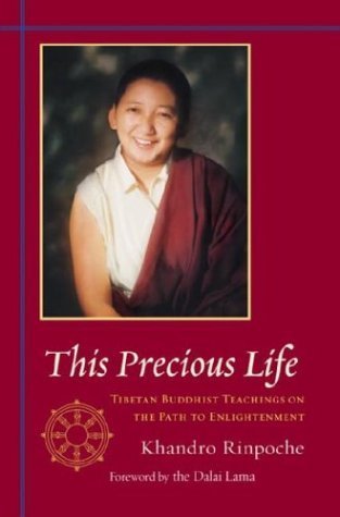 9781570623073: This Precious Life: Tibetan Buddhist Teachings on the Path to Enlightenment: Tibetan Buddhist Teachings on the Path to Enlightement