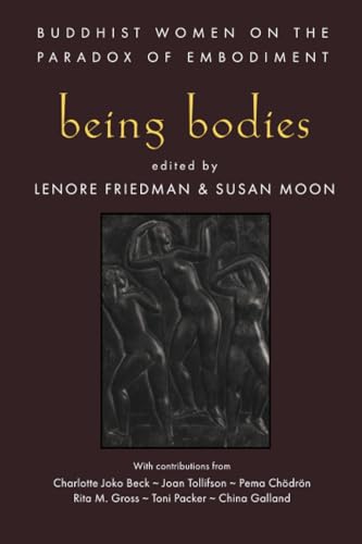 Imagen de archivo de BEING BODIES: BUDDHIST WOMEN ON THE PARADOX OF EMBODIMENT a la venta por WONDERFUL BOOKS BY MAIL