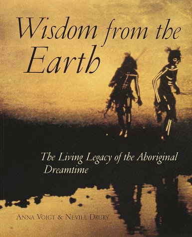 Stock image for Wisdom from the Earth : The Living Legacy of the Aboriginal Dreamtime for sale by Better World Books