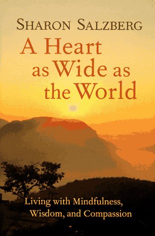 9781570623400: A Heart as Wide as the World: Living with Mindfulness, Wisdom and Compassion