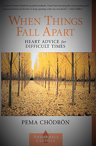 Stock image for When Things Fall Apart: Heart Advice for Difficult Times (Shambhala Classics) for sale by SecondSale