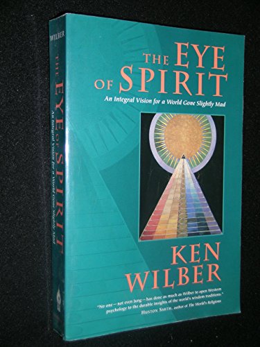 Beispielbild fr The Eye of Spirit : An Integral Vision for a World Gone Slightly Mad zum Verkauf von Better World Books