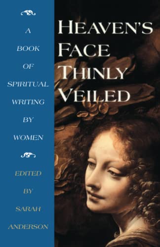 Beispielbild fr Heaven's Face, Thinly Veiled: A Book of Spiritual Writing by Women zum Verkauf von SecondSale