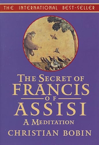 Stock image for The Secrets of Francis of Assisi : A Meditation for sale by Better World Books