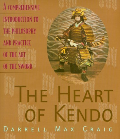 Beispielbild fr The Heart of Kendo: A Comprehensive Introduction to the Philosophy and Practice of the Art of the Sword zum Verkauf von Books of the Smoky Mountains