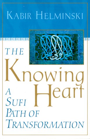9781570624087: The Knowing Heart: A Sufi Path of Transformation