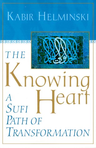 The Knowing Heart (9781570624087) by Helminski, Kabir