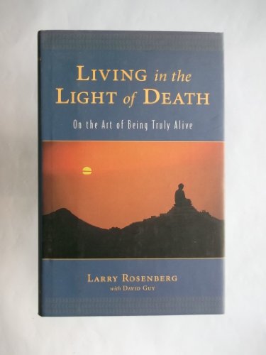 Beispielbild fr Living in the Light of Death : On the Art of Being Truly Alive zum Verkauf von Better World Books