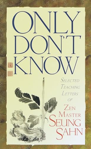 9781570624322: Only Don't Know: Selected Teaching Letters of Zen Master Seung Sahn