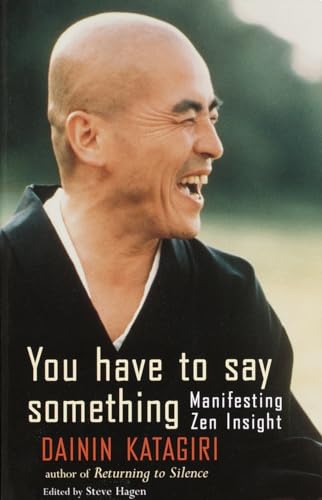 9781570624629: You Have to Say Something: Manifesting Zen Insight