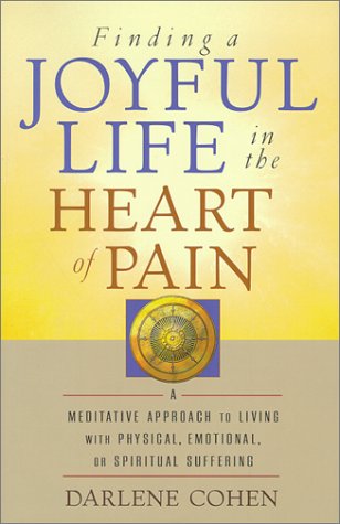 Beispielbild fr Finding a Joyful Life in the Heart of Pain zum Verkauf von Better World Books