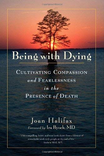 Stock image for Being with Dying: Cultivating Compassion and Fearlessness in the Presence of Death for sale by Ergodebooks