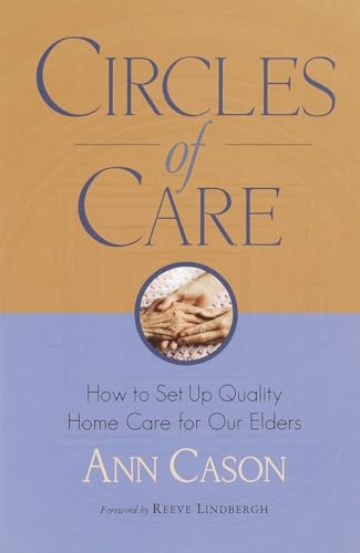 Imagen de archivo de Circles of Care : How to Set up Quality Care for Our Elders in the Comfort of Their Own Homes a la venta por Better World Books