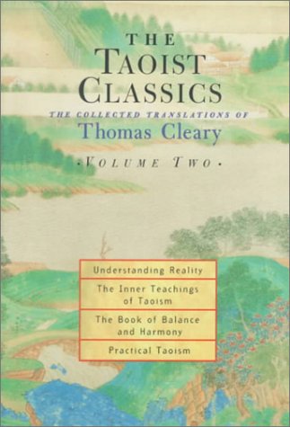 Stock image for The Taoist Classics Volume 2: Understanding Reality, the Inner Teachings of Taoism, The Book of Balance and Harmony, Practical Taoism for sale by Keeps Books