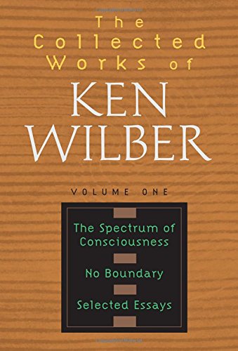 Stock image for THE COLLECTED WORKS OF KEN WILBER. VOLUME ONE: THE SPECTRUM OF CONSCIOUSNESS. NO BOUNDARY. SELECTED ESSAYS. for sale by Black Swan Books, Inc.