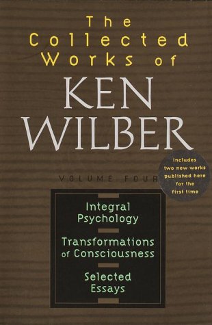 Stock image for Collected Works of Ken Wilber, Vol. 4 : Integral Psychology, Transformations of Consciousness, Selected Essays for sale by HPB-Red