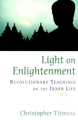 Imagen de archivo de Light on Enlightenment : Revolutionary Teachings on the Inner Life a la venta por Better World Books