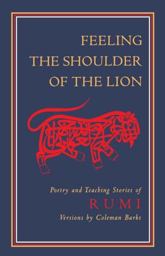 Beispielbild fr Feeling the Shoulder of the Lion: Poetry and Teaching Stories of Rumi zum Verkauf von HPB Inc.