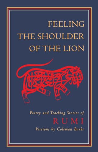 9781570625220: Feeling the Shoulder of the Lion: Poetry and Teaching Stories of Rumi