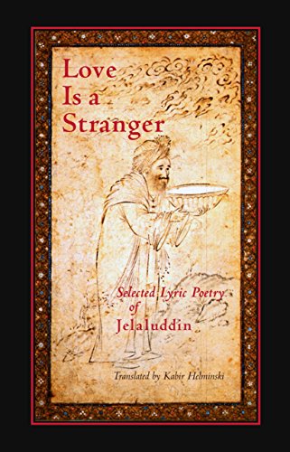 Beispielbild fr Love Is a Stranger: Selected Lyric Poetry of Jelaluddin Rumi zum Verkauf von New Legacy Books