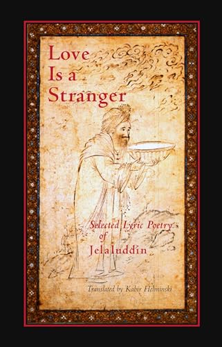 Stock image for Love Is a Stranger: Selected Lyric Poetry of Jelaluddin Rumi for sale by New Legacy Books