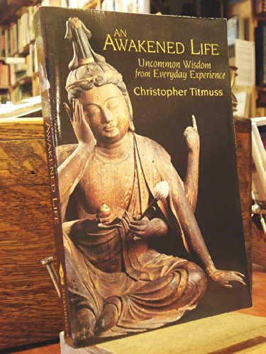 An Awakened Life: Uncommon Wisdom from