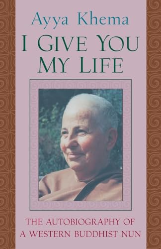 9781570625718: I Give You My Life: Autobiography Of A Western Buddhist Nun