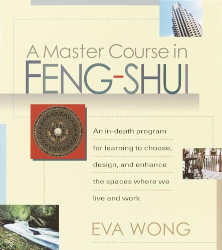 Beispielbild fr A Master Course in Feng-Shui: An In-Depth Program for Learning to Choose, Design, and Enhance the Spaces Where We Live and Work zum Verkauf von Goodwill Books