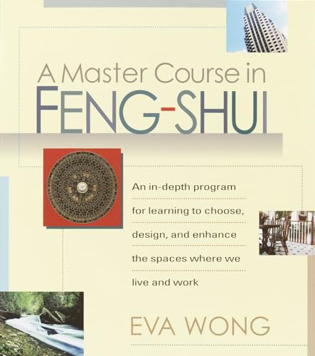 Imagen de archivo de A Master Course in Feng-Shui: An In-Depth Program for Learning to Choose, Design, and Enhance the Spaces Where We Live and Work a la venta por Goodwill Books