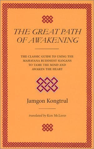9781570625879: The Great Path of Awakening: The Classic Guide to Using the Mahayana Buddhist Slogans to Tame the Mind and Awaken the Heart