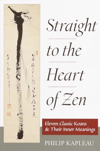 Beispielbild fr Straight to the Heart of Zen: Eleven Classic Koans and Their Innner Meanings zum Verkauf von Solr Books