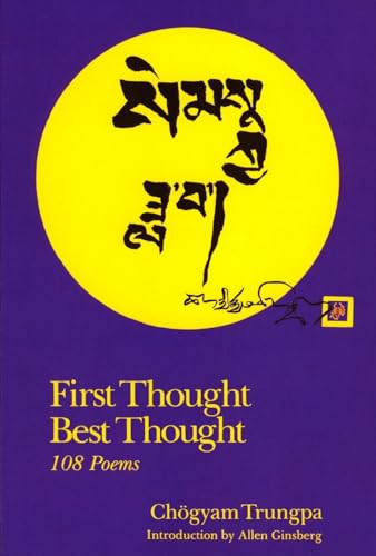 First Thought Best Thought: 108 Poems (9781570626104) by Trungpa, Chogyam