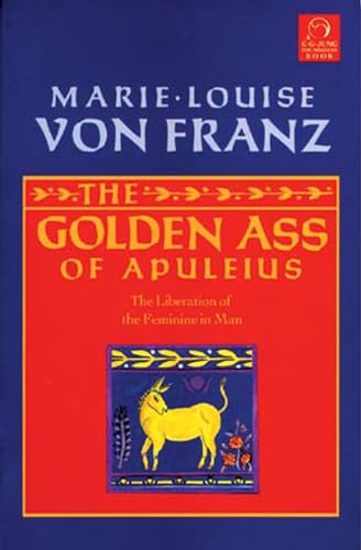 Beispielbild fr Golden Ass of Apuleius: The Liberation of the Feminine in Man (C. G. Jung Foundation Books Series) zum Verkauf von Wonder Book