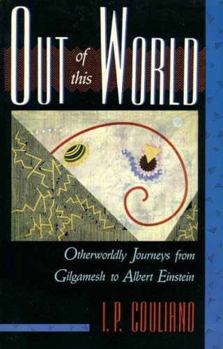 Imagen de archivo de Out of This World: Otherworldly Journeys from Gilgamesh to Albert Einstein a la venta por Lucky's Textbooks