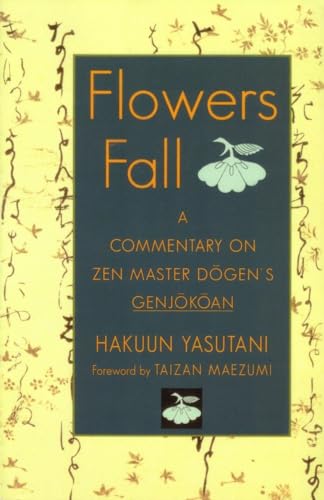 

Flowers Fall : A Commentary on Zen Master Dogen's Genjokoan