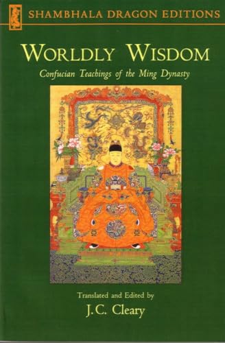 Worldly Wisdom: Confucian Teachings of the Ming Dynasty (9781570627019) by Cleary, J. C.